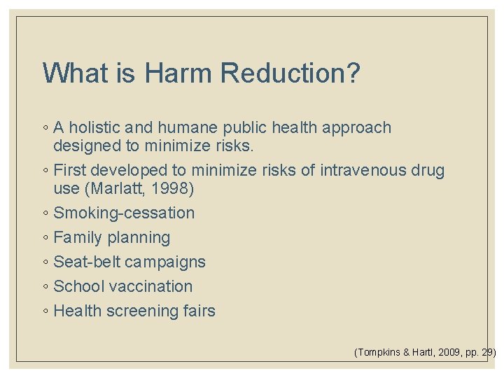 What is Harm Reduction? ◦ A holistic and humane public health approach designed to