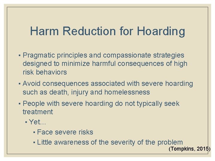Harm Reduction for Hoarding ▪ Pragmatic principles and compassionate strategies designed to minimize harmful
