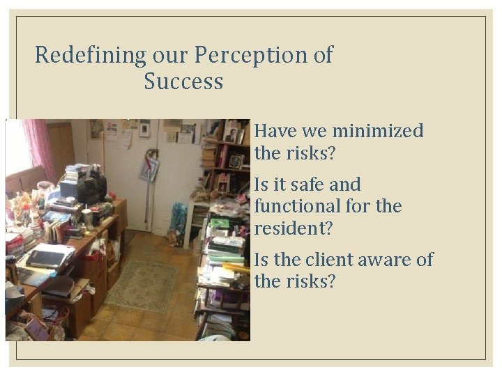 Redefining our Perception of Success Have we minimized the risks? Is it safe and