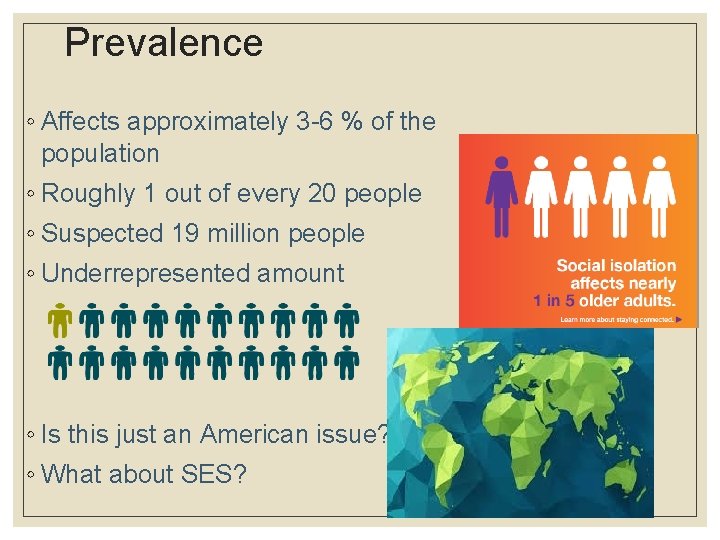 Prevalence ◦ Affects approximately 3 -6 % of the population ◦ Roughly 1 out