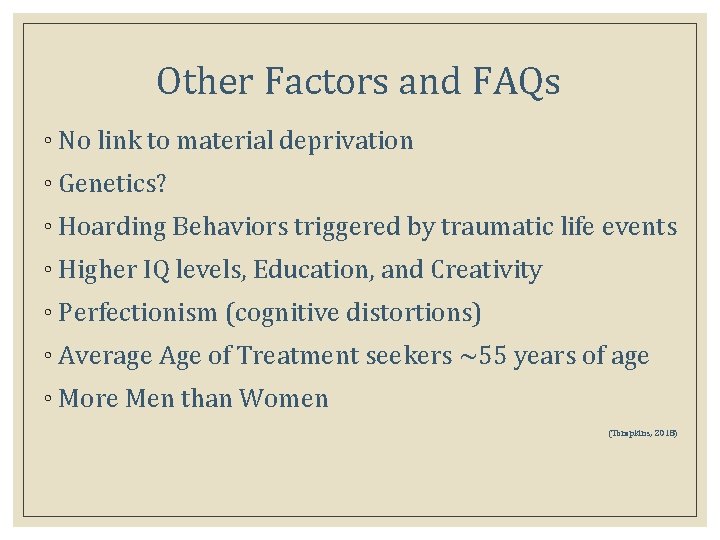 Other Factors and FAQs ◦ No link to material deprivation ◦ Genetics? ◦ Hoarding