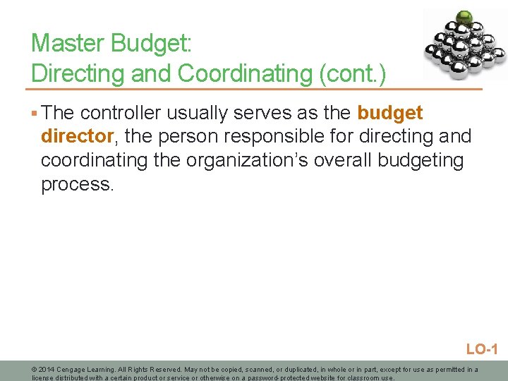 Master Budget: Directing and Coordinating (cont. ) § The controller usually serves as the