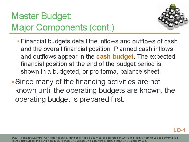 Master Budget: Major Components (cont. ) § Financial budgets detail the inflows and outflows