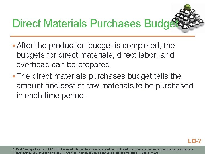 Direct Materials Purchases Budget § After the production budget is completed, the budgets for