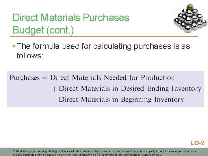 Direct Materials Purchases Budget (cont. ) § The formula used for calculating purchases is