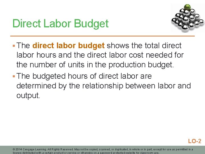 Direct Labor Budget § The direct labor budget shows the total direct labor hours