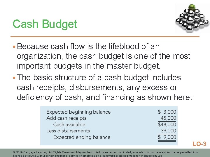 Cash Budget § Because cash flow is the lifeblood of an organization, the cash