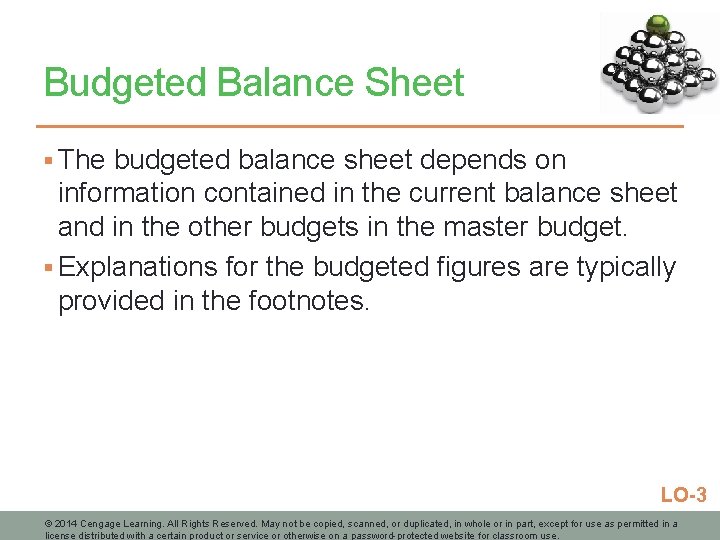 Budgeted Balance Sheet § The budgeted balance sheet depends on information contained in the