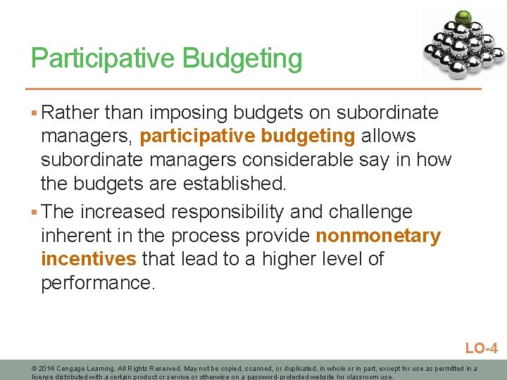 Participative Budgeting § Rather than imposing budgets on subordinate managers, participative budgeting allows subordinate