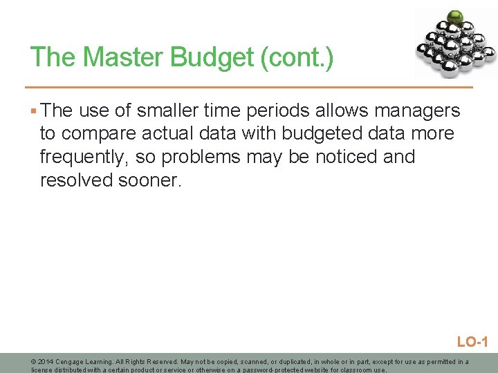 The Master Budget (cont. ) § The use of smaller time periods allows managers