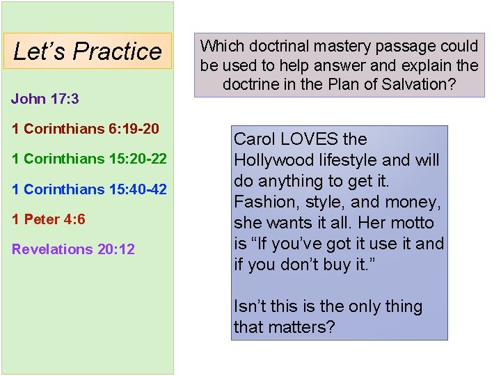 Let’s Practice John 17: 3 1 Corinthians 6: 19 -20 1 Corinthians 15: 20