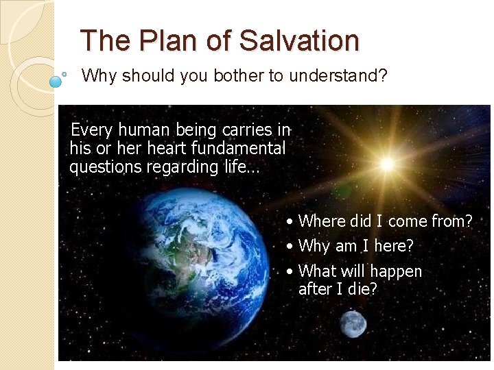 The Plan of Salvation Why should you bother to understand? Every human being carries