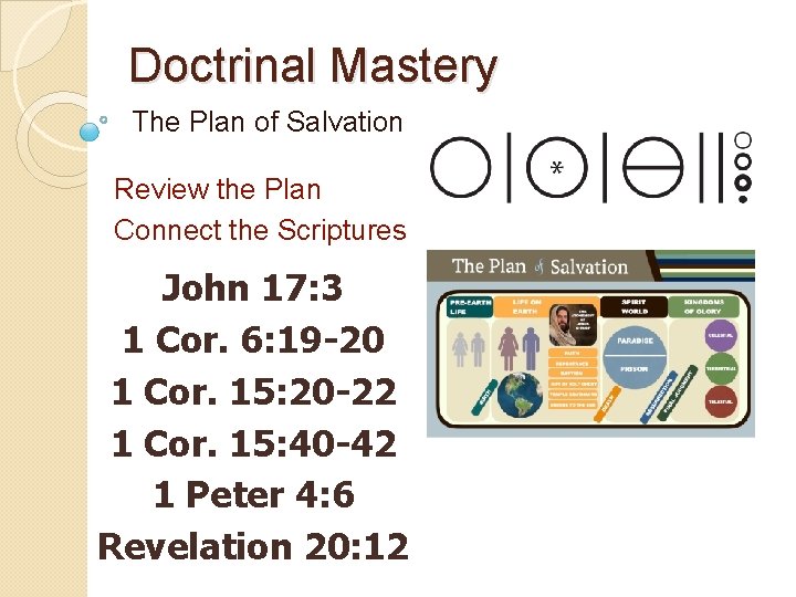 Doctrinal Mastery The Plan of Salvation Review the Plan Connect the Scriptures John 17: