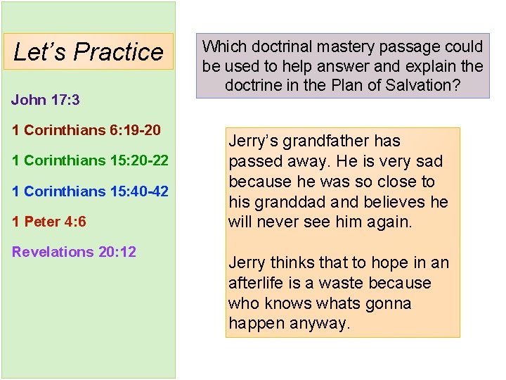 Let’s Practice John 17: 3 1 Corinthians 6: 19 -20 1 Corinthians 15: 20