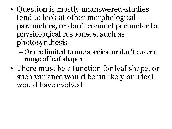  • Question is mostly unanswered-studies tend to look at other morphological parameters, or