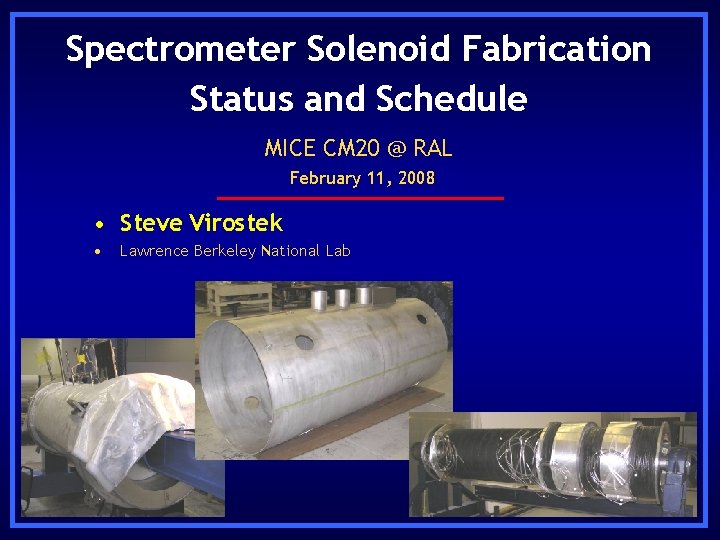 Spectrometer Solenoid Fabrication Status and Schedule MICE CM 20 @ RAL February 11, 2008