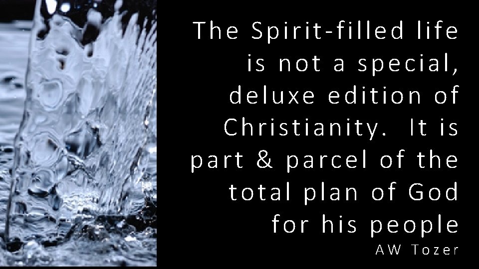 The Spirit-filled life is not a special, deluxe edition of Christianity. It is part