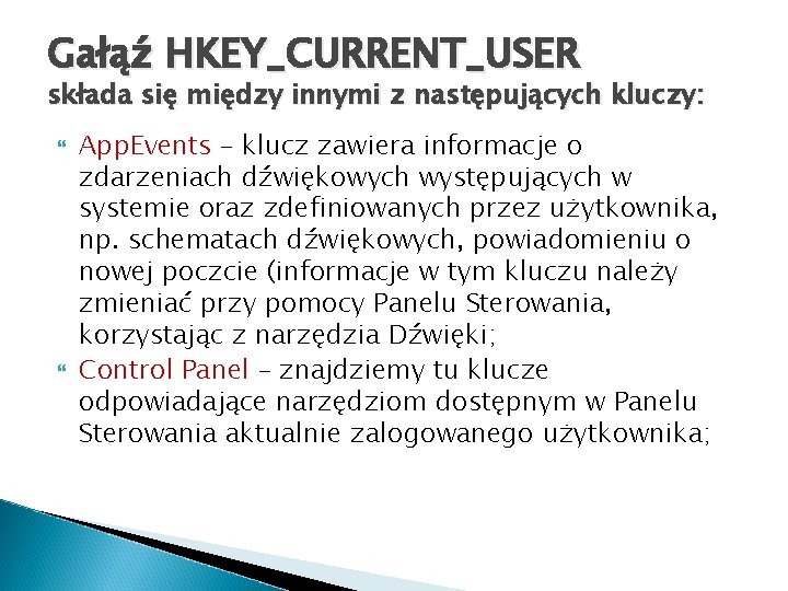 Gałąź HKEY_CURRENT_USER składa się między innymi z następujących kluczy: App. Events – klucz zawiera