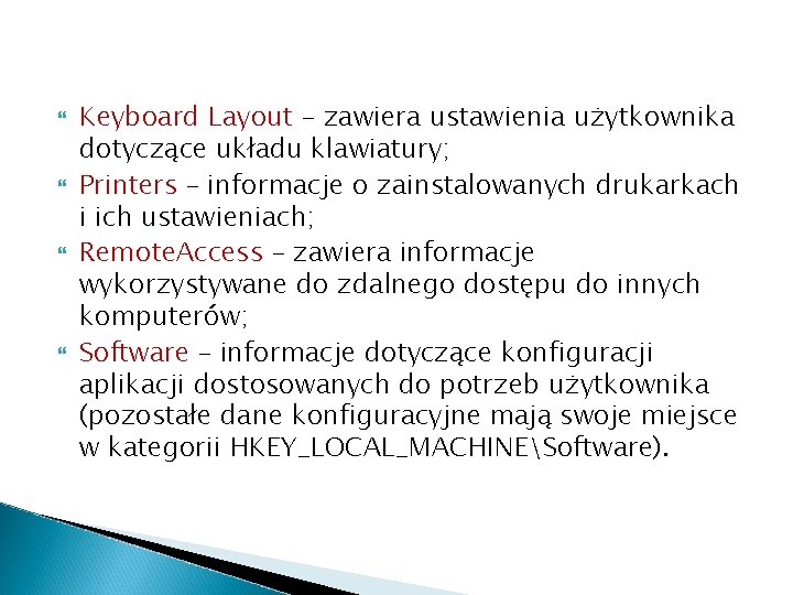  Keyboard Layout – zawiera ustawienia użytkownika dotyczące układu klawiatury; Printers – informacje o