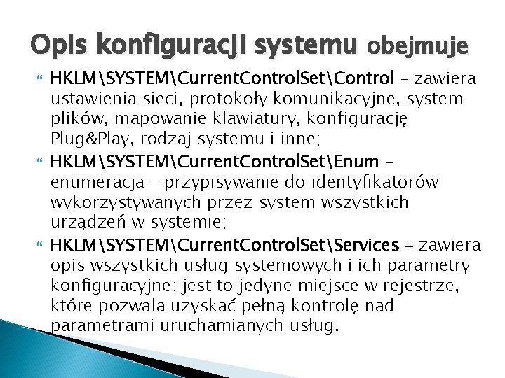 Opis konfiguracji systemu obejmuje HKLMSYSTEMCurrent. Control. SetControl – zawiera ustawienia sieci, protokoły komunikacyjne, system