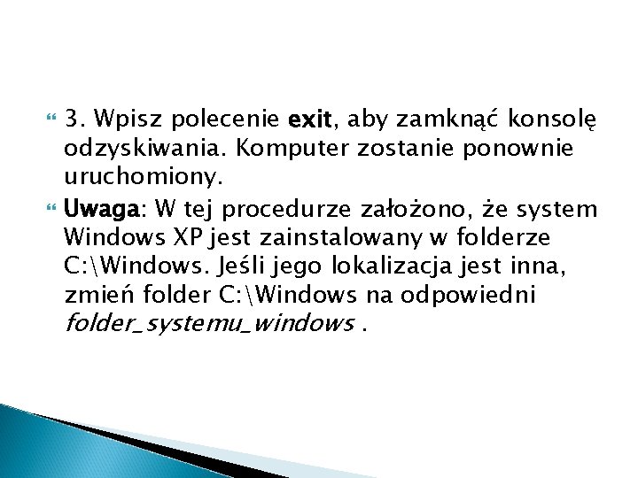  3. Wpisz polecenie exit, aby zamknąć konsolę odzyskiwania. Komputer zostanie ponownie uruchomiony. Uwaga: