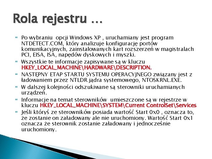 Rola rejestru … Po wybraniu opcji Windows XP , uruchamiany jest program NTDETECT. COM,