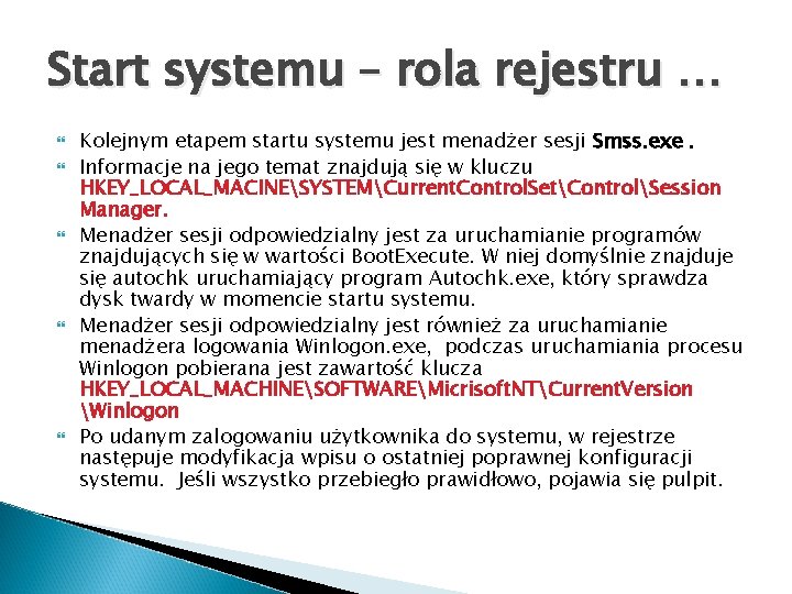 Start systemu – rola rejestru … Kolejnym etapem startu systemu jest menadżer sesji Smss.