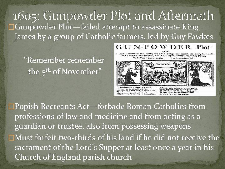 1605: Gunpowder Plot and Aftermath �Gunpowder Plot—failed attempt to assassinate King James by a