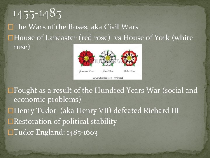 1455 -1485 �The Wars of the Roses, aka Civil Wars �House of Lancaster (red