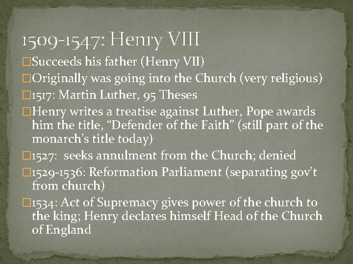 1509 -1547: Henry VIII �Succeeds his father (Henry VII) �Originally was going into the