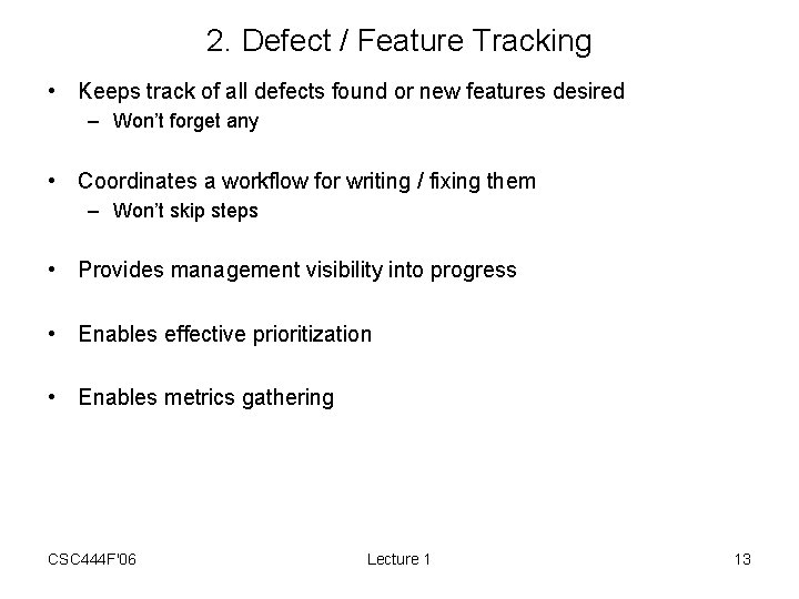 2. Defect / Feature Tracking • Keeps track of all defects found or new