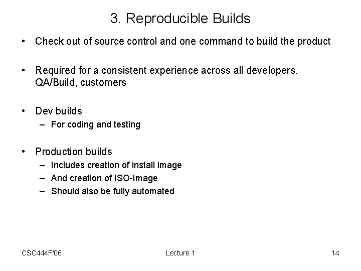 3. Reproducible Builds • Check out of source control and one command to build