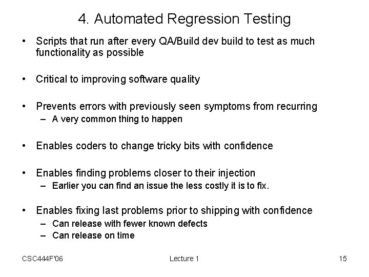 4. Automated Regression Testing • Scripts that run after every QA/Build dev build to