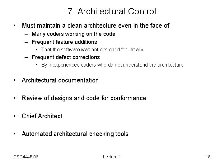 7. Architectural Control • Must maintain a clean architecture even in the face of