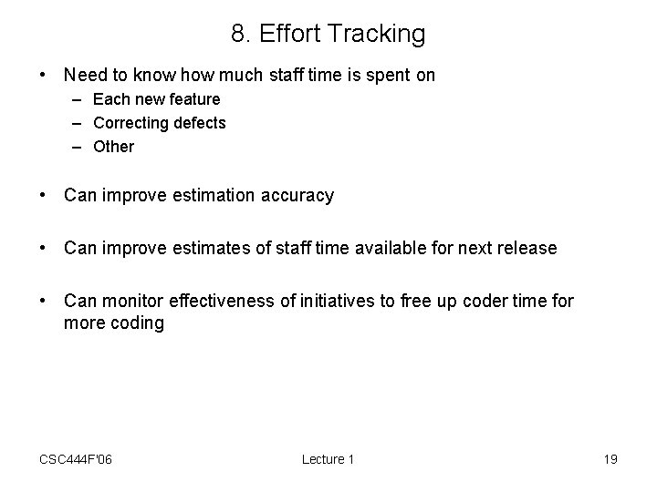 8. Effort Tracking • Need to know how much staff time is spent on