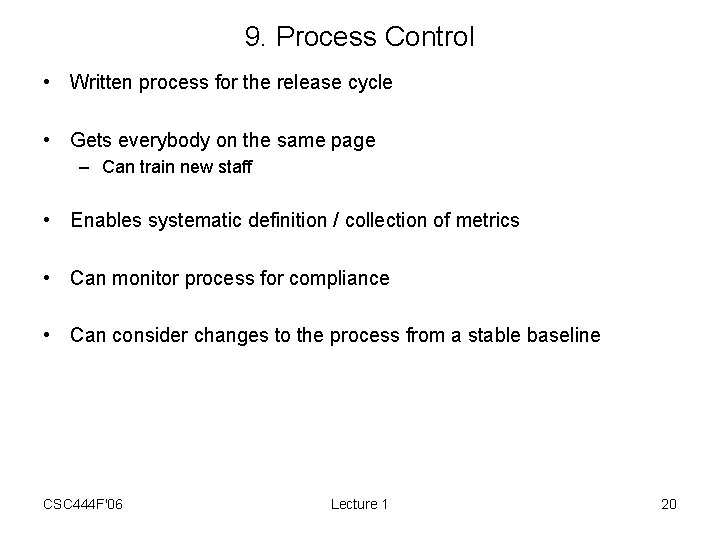 9. Process Control • Written process for the release cycle • Gets everybody on