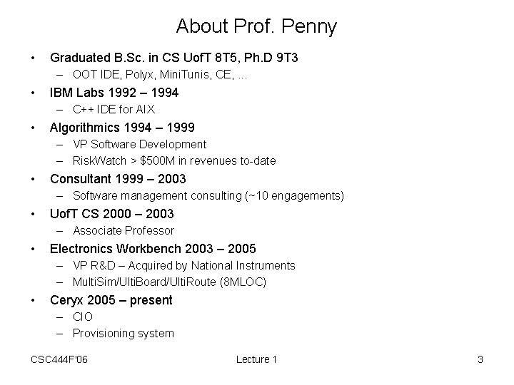 About Prof. Penny • Graduated B. Sc. in CS Uof. T 8 T 5,