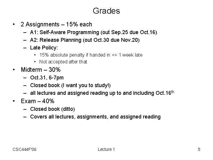 Grades • 2 Assignments – 15% each – A 1: Self-Aware Programming (out Sep.