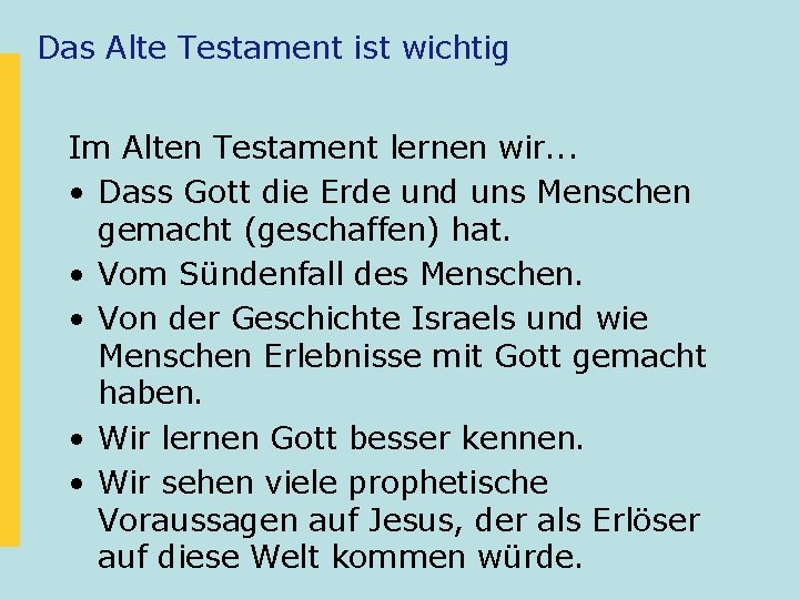 Das Alte Testament ist wichtig Im Alten Testament lernen wir. . . • Dass