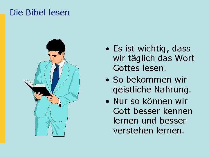 Die Bibel lesen • Es ist wichtig, dass wir täglich das Wort Gottes lesen.