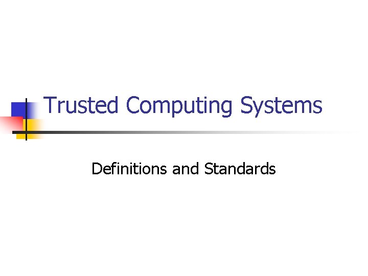 Trusted Computing Systems Definitions and Standards 