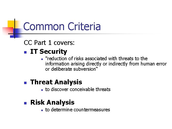 Common Criteria CC Part 1 covers: n IT Security n n Threat Analysis n