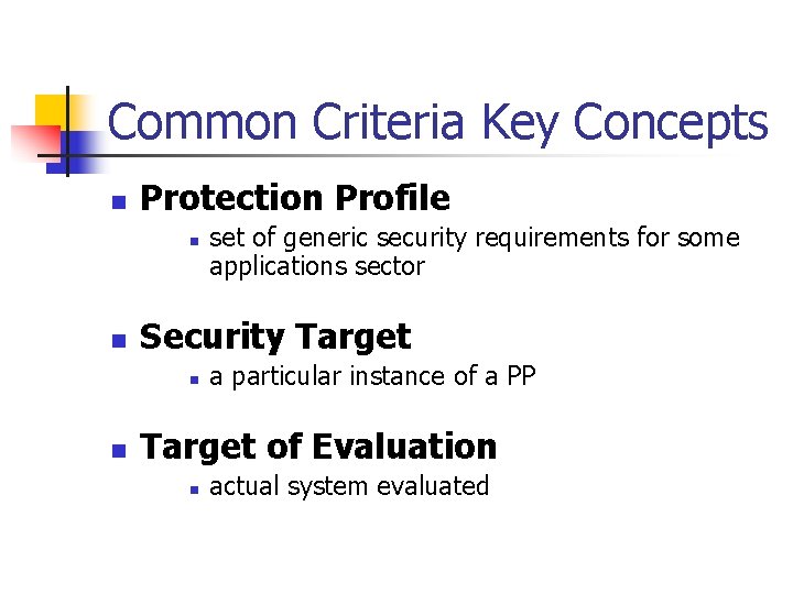 Common Criteria Key Concepts n Protection Profile n n Security Target n n set