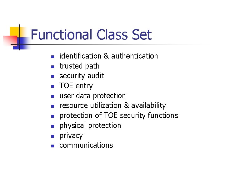 Functional Class Set n n n n n identification & authentication trusted path security