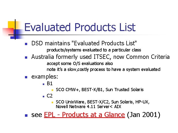Evaluated Products List n DSD maintains "Evaluated Products List" products/systems evaluated to a particular