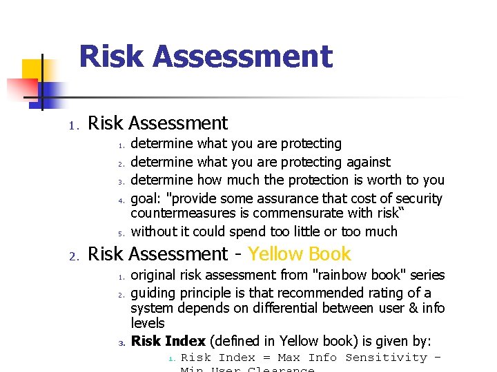 Risk Assessment 1. 2. 3. 4. 5. 2. determine what you are protecting against