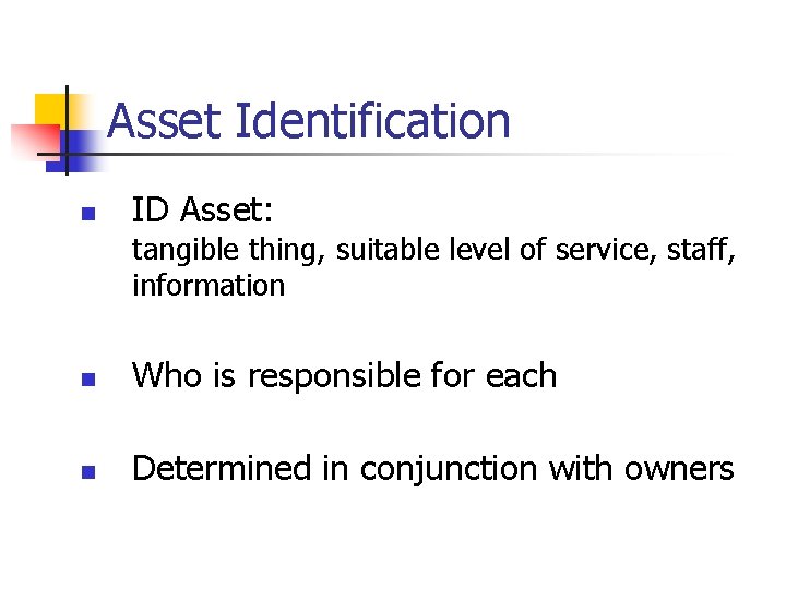 Asset Identification n ID Asset: tangible thing, suitable level of service, staff, information n