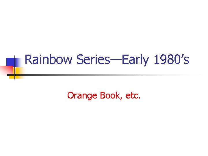 Rainbow Series—Early 1980’s Orange Book, etc. 