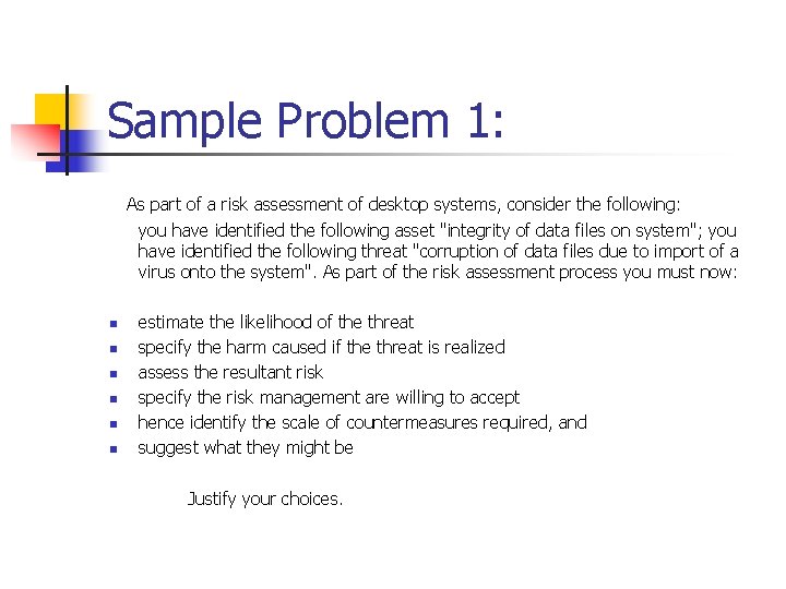 Sample Problem 1: As part of a risk assessment of desktop systems, consider the