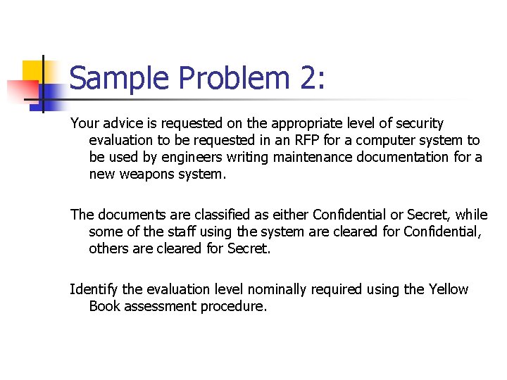 Sample Problem 2: Your advice is requested on the appropriate level of security evaluation